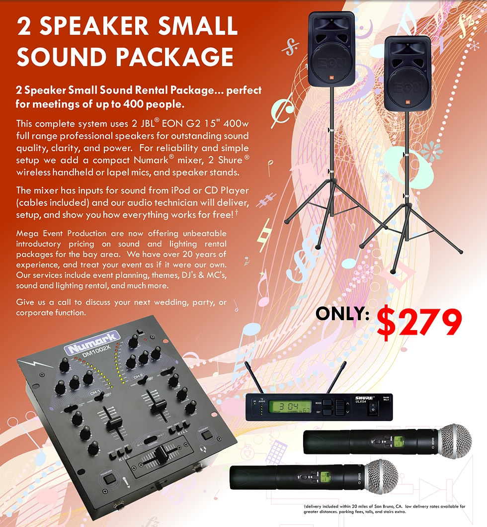 2 SPEAKER SMALL SOUND PACKAGE 2 Speaker Small Sound Rental Package... perfect for meetings of up to 400 people.  This complete system uses 2 JBL EON G2 15" 400w full range professional speakers for outstanding sound quality, clarity, and power.  For reliability and simple setup we add a compact Numark mixer, 2 Shure wireless handheld or lapel mics, and speaker stands.  The mixer has inputs for sound from iPod or CD Player (cables included) and our audio technician will deliver, setup, and show you how everything works for free!  ONLY $279 per day